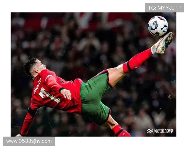 足球界之星C罗荣耀再现领跑全球足坛风云